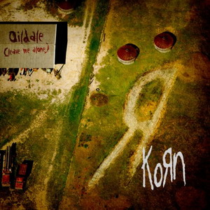 Korn - Oildale (Leave Me Alone)